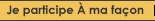 Je participe � ma fa�on